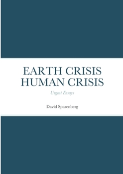 Paperback Earth Crisis Human Crisis: Urgent Essays Book