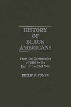 Hardcover History of Black Americans: From the Compromise of 1850 to the End of the Civil War Book