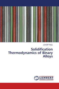 Solidification Thermodynamics of Binary Alloys