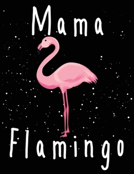 Paperback Mama flamingo: Flamingo Notebook Journal - Blank Wide Ruled Paper - Flamingo Gifts for Women, Girls and Kids Book