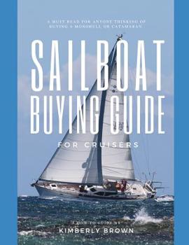 Paperback Sailboat Buying Guide For Cruisers: (Determining The Right Sailboat, Sailboat Ownership Costs, Viewing Sailboats To Buy, Creating A Strategy & Buying Book