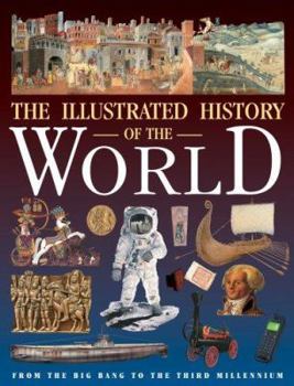 Hardcover Illustrated History of the World: From the Big Bang to the Third Millennium Book
