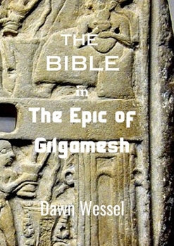 Paperback THE BIBLE in THE EPIC OF GILGAMESH Book