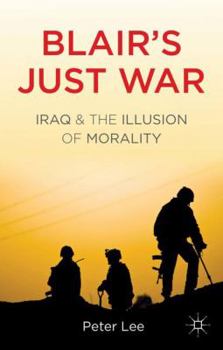 Hardcover Blair's Just War: Iraq and the Illusion of Morality Book