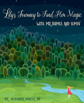 Paperback Lily's Journey to Find Her Magic with Mr. Themus and Sumin Book