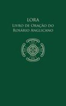 Paperback Lora - Livro de Oração do Rosário Anglicano [Portuguese] Book