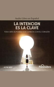 Audio CD La Intención Es La Clave: Toda Meta Es Posible Si Se Conecta Con El Corazón [Spanish] Book