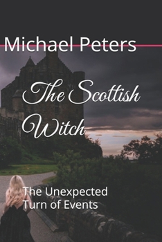 Paperback The Scottish Witch: The Unexpected Turn of Events Book
