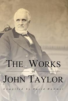 Paperback The Works of John Taylor: The Mediation and Atonement, The Government of God, Items on the Priesthood, Succession in the Priesthood, and The Ori Book