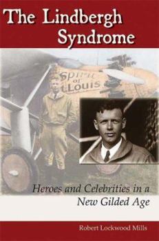 The Lindbergh Syndrome: Heroes and Celebrities in a New Gilded Age