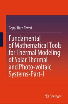 Hardcover Fundamental of Mathematical Tools for Thermal Modeling of Solar Thermal and Photo-Voltaic Systems-Part-I Book