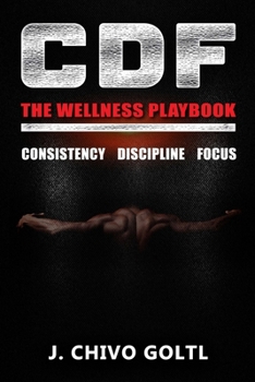 Paperback CDF The Wellness Playbook: Consistency Discipline Focus Book