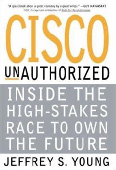 Hardcover Cisco Unauthorized: Inside the High-Stakes Race to Own the Future Book