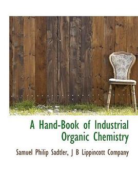 A Hand-Book of Industrial Organic Chemistry