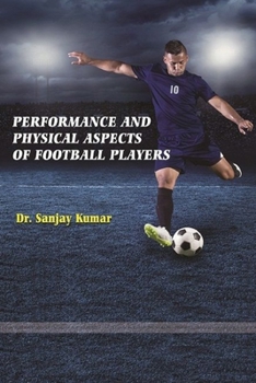 Performance and physical aspects of football players.