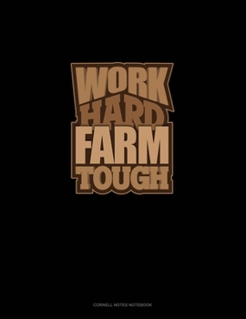 Work Hard Farm Tough: Cornell Notes Notebook