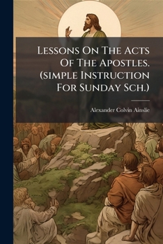 Paperback Lessons on the Acts of the Apostles. (Simple Instruction for Sunday Sch.).... Book