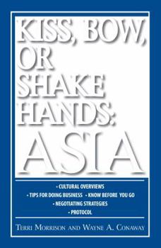 Paperback Kiss, Bow, or Shake Hands Asia: How to Do Business in 13 Asian Countries Book