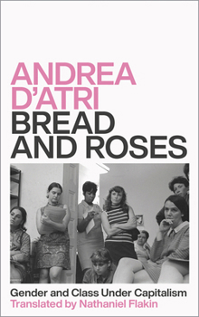Paperback Bread and Roses: Gender and Class Under Capitalism Book