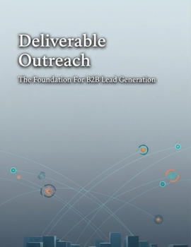 Deliverable Outreach: The Foundation For B2B Lead Generation