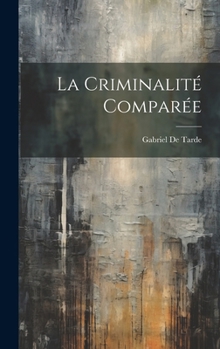 Hardcover La Criminalité Comparée [French] Book