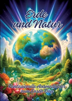 Erde und Natur: Fantasievolle Ausmalbilder zum Earth Day (German Edition)