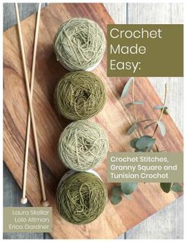 Crochet Made Easy: Crochet Stitches, Granny Square and Tunisian Crochet