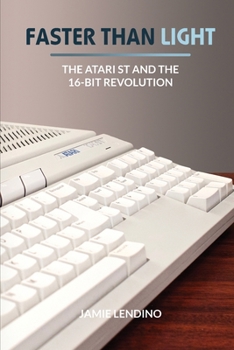 Paperback Faster Than Light: The Atari ST and the 16-Bit Revolution Book