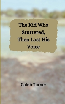 Paperback The Kid Who Stuttered, Then Lost His Voice Book