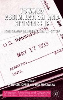 Hardcover Toward Assimilation and Citizenship: Immigrants in Liberal Nation-States Book