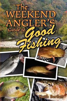 Paperback The Weekend Angler's Guide To Good Fishing Book