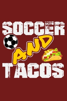 Soccer and Tacos: 6" x 9" Log Notebook for Soccer Coaches, 100 pages, Red