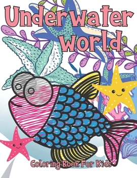 Paperback Underwater World Coloring Book For Kids: A Charming Underwater World Of Animals For Kids Book