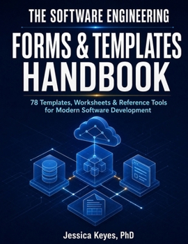 Paperback The Software Engineering Forms & Templates Handbook: 78 Templates, Worksheets & Reference Tools for Modern Software Development Book