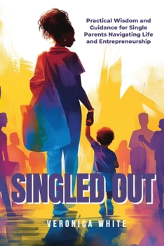 Paperback Singled Out: Practical Wisdom and Guidance for Single Parents Navigating Life and Entrepreneurship Book