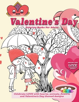 Paperback Valentines day coloring books for adults: Celebrate LOVE with hearts, animals, flowers, and Valentine's Day themed designs Book