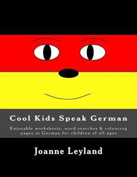 Paperback Cool Kids Speak German: Enjoyable worksheets, word searches & colouring pages in German for children of all ages [German] Book