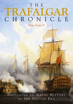 Paperback The Trafalgar Chronicle: Dedicated to Naval History in the Nelson Era: New Series 9 Book