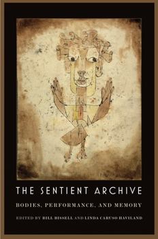 Paperback The Sentient Archive: Bodies, Performance, and Memory Book