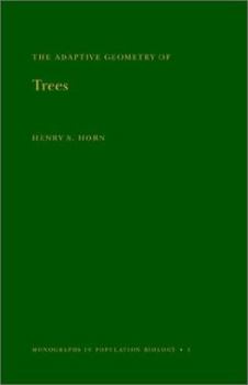 The Adaptive Geometry of Trees, (Monographs in population biology) - Book #3 of the Monographs in Population Biology