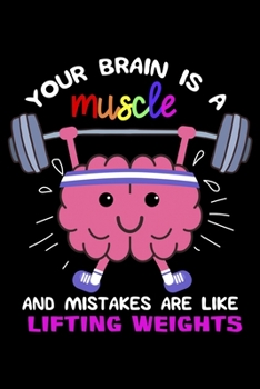 Your Brain Is A Muscle And Mistakes Are Like Lifting Weights: Growth Mindset Teacher Inspirational Lined Notebook Journal Diary 6x9