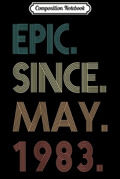 Composition Notebook: 36th Birthday gift 36 Years Old Epic Since May 1983 Journal/Notebook Blank Lined Ruled 6x9 100 Pages