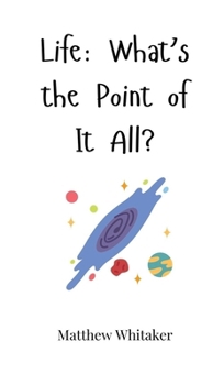 Hardcover Life: What's the Point of It All? Book