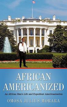 Paperback African Americanized: An African Man's Life and Expedient Americanization Book