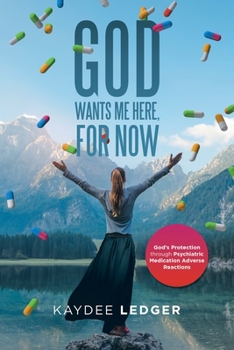 Paperback God Wants Me Here, for Now: God's Protection Through Psychiatric Medication Adverse Reactions Book