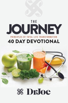 Paperback The Journey 40 Day Devotional: Principles of Total Life Transformation Book