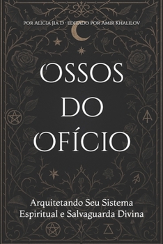 Ossos do Ofício: Arquitetando Seu Sistema Espiritual e Salvaguarda Divina