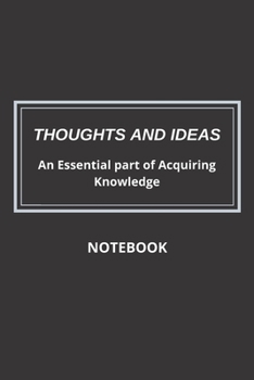 Paperback Thoughts and Ideas Notebook: An Essential Part of Acquiring Knowledge Book