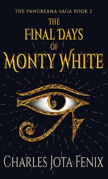 The Final Days of Monty White (The Pangreana Saga)