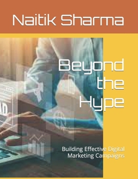 Paperback Beyond the Hype: Building Effective Digital Marketing Campaigns Book